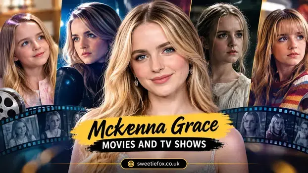 McKenna Grace Movies and TV Shows: The Complete Career Breakdown You Need Right Now